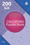 Book cover for Calcudoku - 200 Master Puzzles 9x9 (Volume 6)