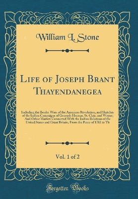 Book cover for Life of Joseph Brant Thayendanegea, Vol. 1 of 2