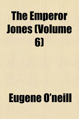 Book cover for The Emperor Jones (Volume 6)
