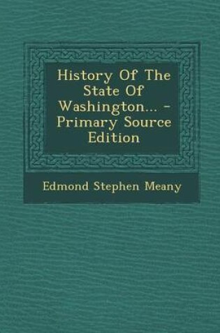 Cover of History of the State of Washington... - Primary Source Edition