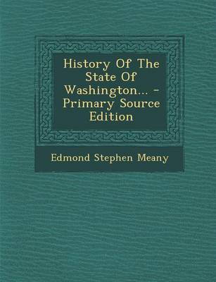 Book cover for History of the State of Washington... - Primary Source Edition