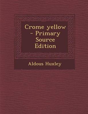 Book cover for Crome Yellow - Primary Source Edition