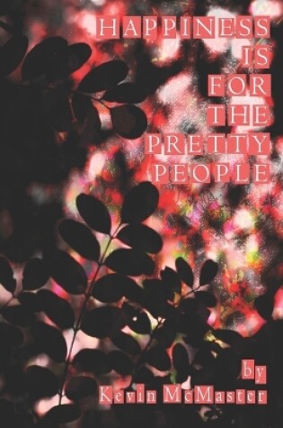 Cover of Happiness Is For The Pretty People