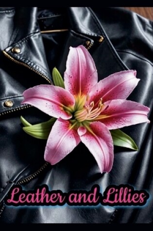 Cover of Leather and Lillies