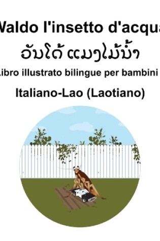 Cover of Italiano-Lao (Laotiano) Waldo l'insetto d'acqua Libro illustrato bilingue per bambini