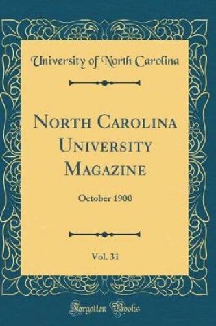 Cover of North Carolina University Magazine, Vol. 31: October 1900 (Classic Reprint)