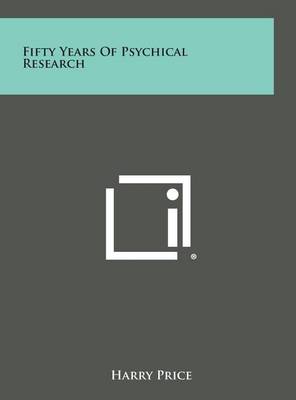 Book cover for Fifty Years of Psychical Research