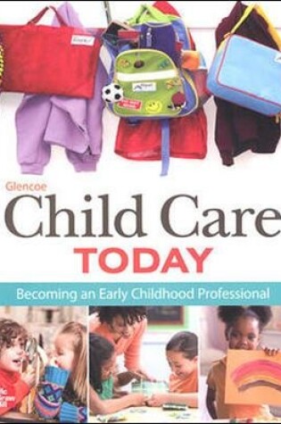 Cover of Glencoe Child Care Today: Becoming an Early Childhood Professional, Student Edition