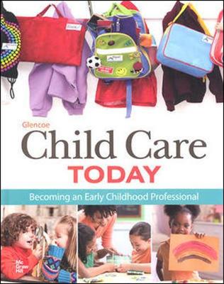 Book cover for Glencoe Child Care Today: Becoming an Early Childhood Professional, Student Edition