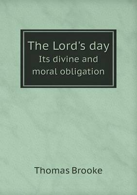 Book cover for The Lord's day Its divine and moral obligation