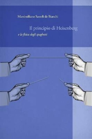 Cover of Il principio di Heisenberg e la fisica degli spaghetti