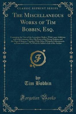 Book cover for The Miscellaneous Works of Tim Bobbin, Esq.