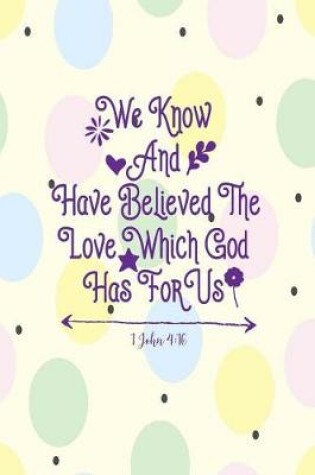 Cover of We Know and Have Believed the Love Which God Has for Us