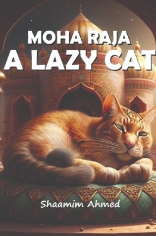 Cover of Moha Raja - A Lazy Cat