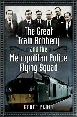 Book cover for The Great Train Robbery and the Metropolitan Police Flying Squad