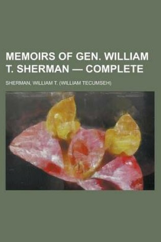 Cover of Memoirs of Gen. William T. Sherman - Complete