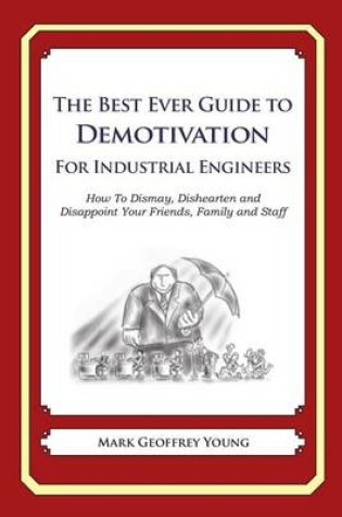 Cover of The Best Ever Guide to Demotivation for Industrial Engineers