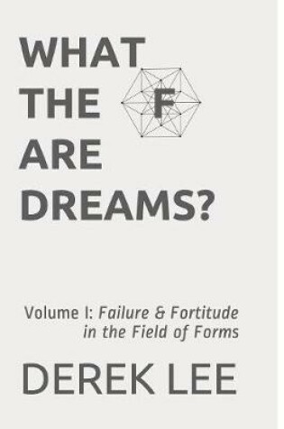 Cover of What the F Are Dreams?