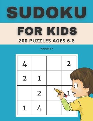 Book cover for Sudoku For Kids 200 Puzzles Ages 6-8 Volume 7