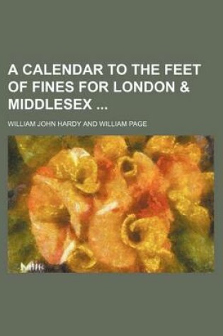 Cover of A Calendar to the Feet of Fines for London & Middlesex