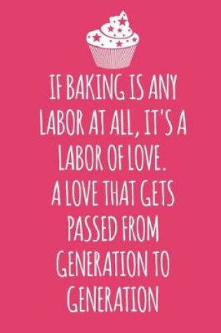 Cover of If Baking is Any Labor