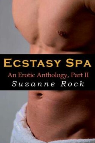 Cover of Ecstasy Spa, an Erotic Anthology, Part II