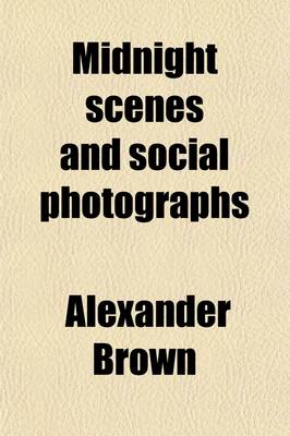 Book cover for Midnight Scenes and Social Photographs; Sketches of Life in the Streets, Wynds, and Dens of the City [Of Glasgow], by Shadow