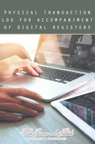 Cover of Physical Transaction Log for Accompaniment of Digital Registers