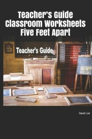 Cover of Teacher's Guide Classroom Worksheets Five Feet Apart