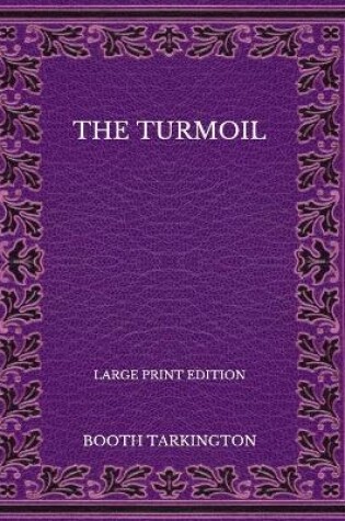 Cover of The Turmoil - Large Print Edition