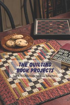 Book cover for The Quilting Book Projects