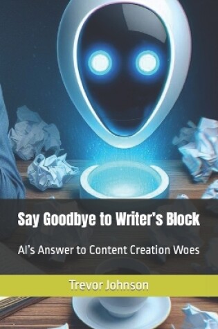 Cover of Say Goodbye to Writer's Block