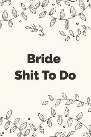 Cover of Bride Shit To Do