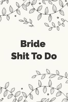 Book cover for Bride Shit To Do