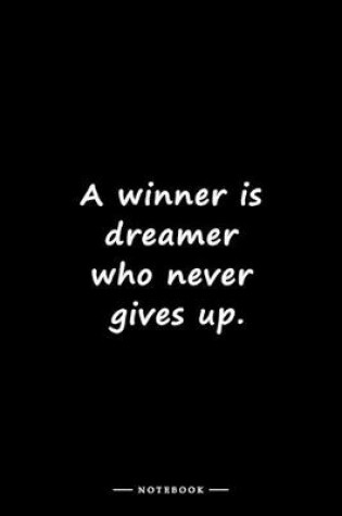 Cover of A winner is dreamer who never gives up.