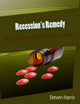 Book cover for Recession's Remedy: Wealth Hacks for Ridding Poverty from Your Life and Thriving in Any Economy