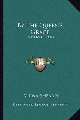 Book cover for By the Queen's Grace by the Queen's Grace