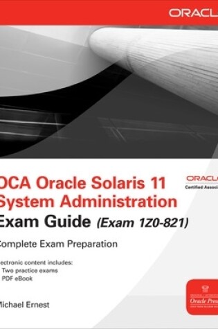 Cover of OCA Oracle Solaris 11 System Administration Exam Guide (Exam 1Z0-821)