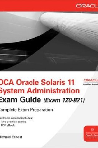 Cover of OCA Oracle Solaris 11 System Administration Exam Guide (Exam 1Z0-821)