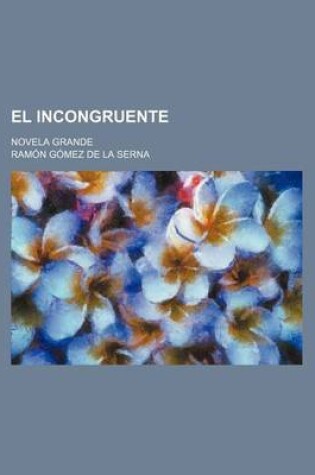 Cover of El Incongruente; Novela Grande