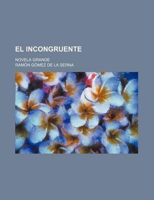 Book cover for El Incongruente; Novela Grande