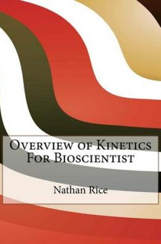 Cover of Overview of Kinetics for Bioscientist