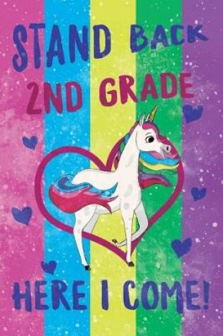 Cover of Stand Back 2nd Grade Here I Come Notebook Unicorn Pastel