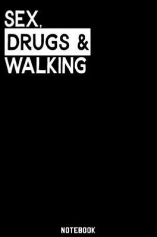 Cover of Sex, Drugs and Walking Notebook