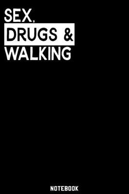 Book cover for Sex, Drugs and Walking Notebook