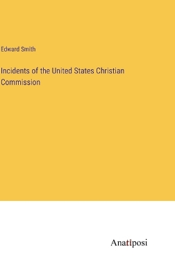 Book cover for Incidents of the United States Christian Commission