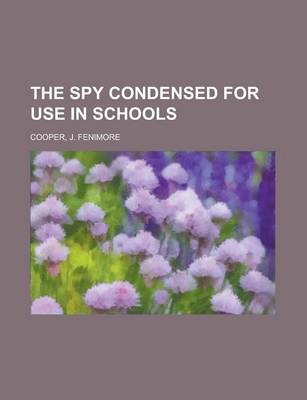 Book cover for The Spy Condensed for Use in Schools