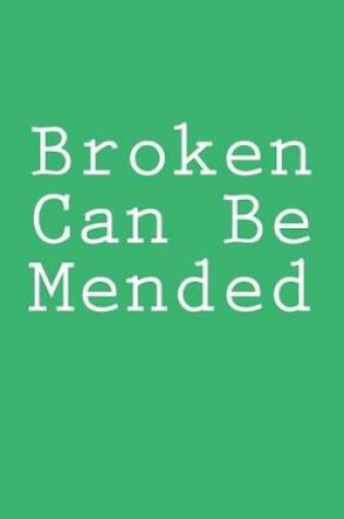 Cover of Broken Can Be Mended