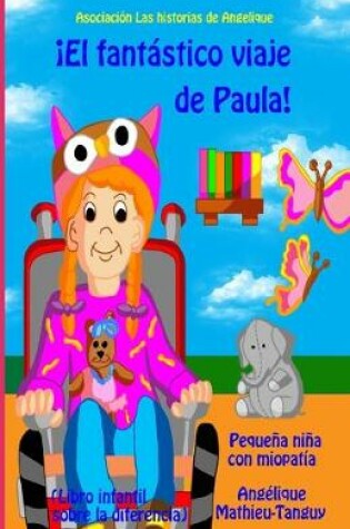 Cover of ¡El fantástico viaje de Paula! (Libro infantil sobre la diferencia)