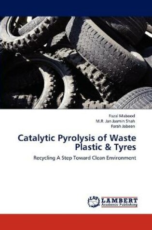 Cover of Catalytic Pyrolysis of Waste Plastic & Tyres